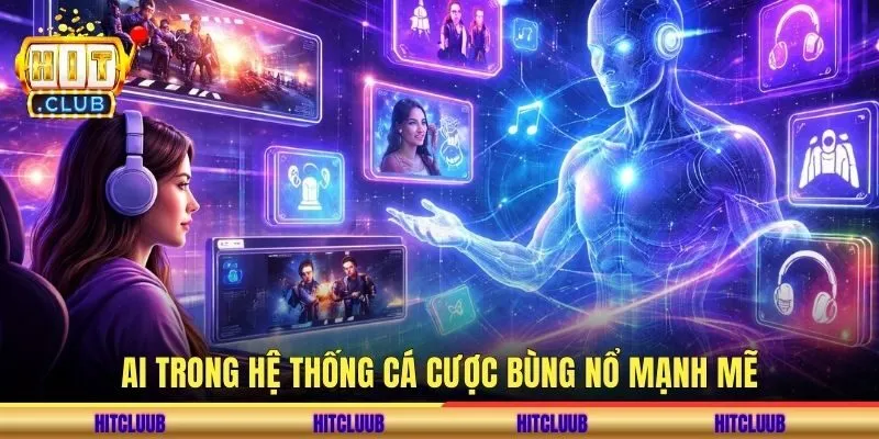 AI trong hệ thống cá cược bùng nổ mạnh mẽ