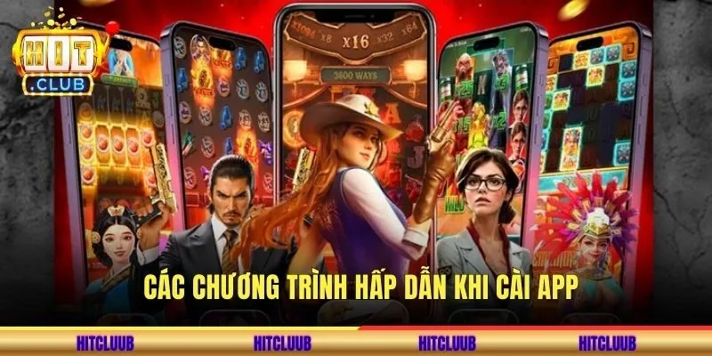 Các chương trình hấp dẫn khi cài app