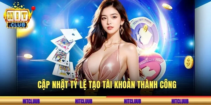 Cập nhật tỷ lệ tạo tài khoản thành công