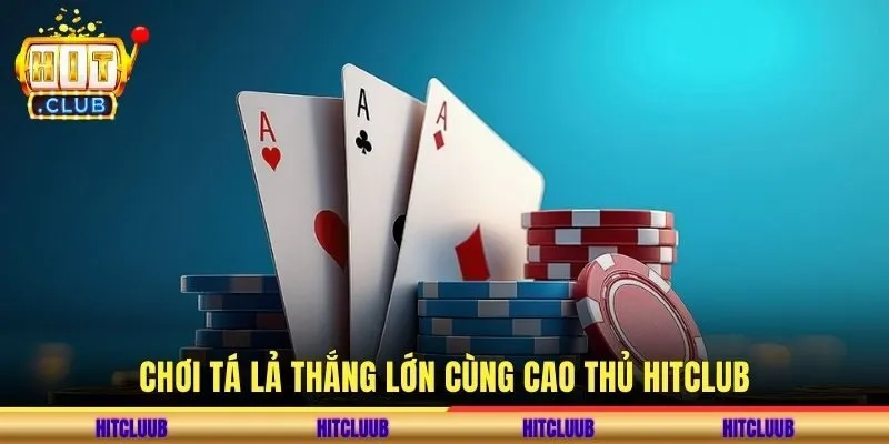 Chơi tá lả thắng lớn cùng cao thủ hitclub