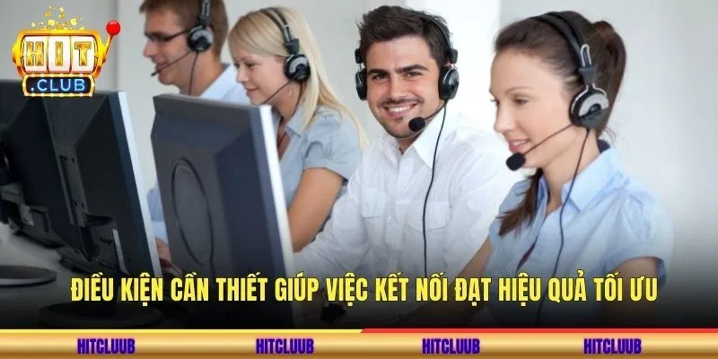 Điều kiện cần thiết giúp việc kết nối đạt hiệu quả tối ưu