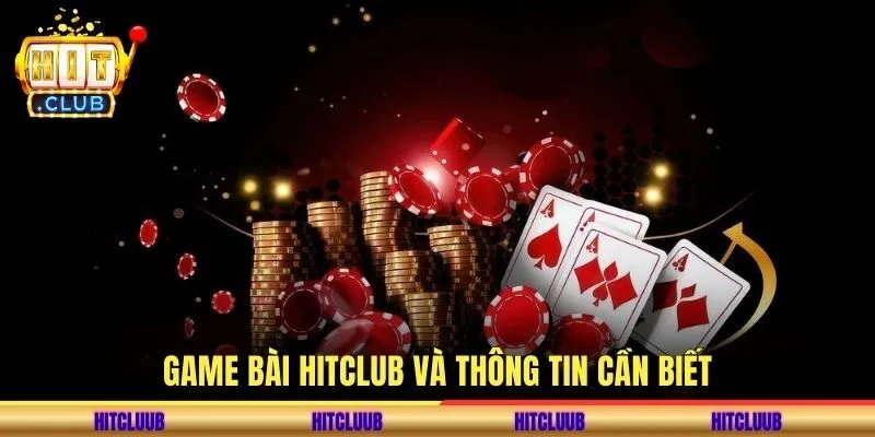 Game bài hitclub và thông tin cần biết