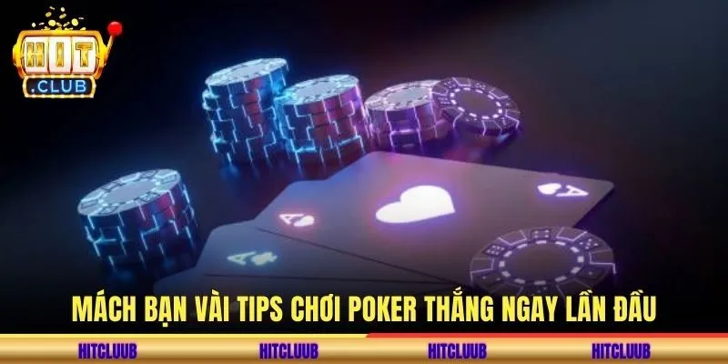 Mách bạn vài tips chơi Poker thắng ngay lần đầu