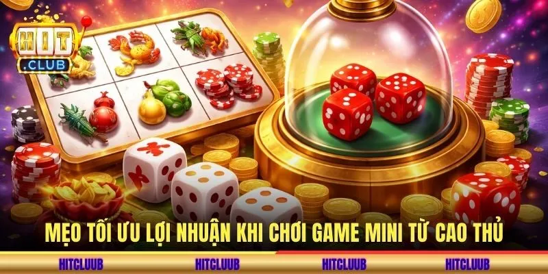 Mẹo tối ưu lợi nhuận khi chơi game mini từ cao thủ