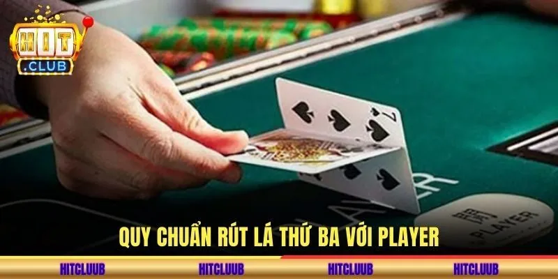 Quy chuẩn rút lá thứ ba với Player