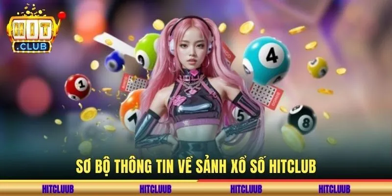 Sơ bộ thông tin về sảnh xổ số hitclub