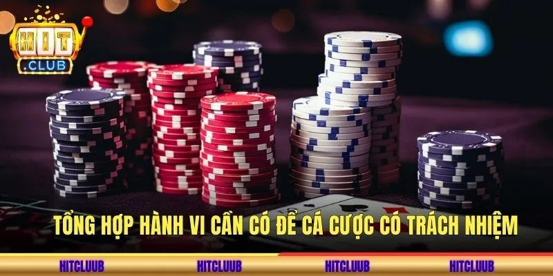 Tổng hợp hành vi cần có để cá cược có trách nhiệm