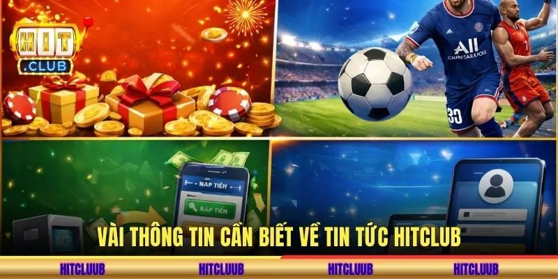 Vài thông tin cần biết về tin tức Hitclub